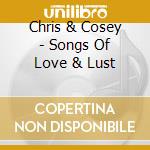 Chris & Cosey - Songs Of Love & Lust cd musicale di Chris & Cosey