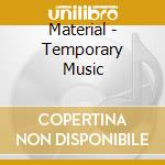 Material - Temporary Music cd musicale di Material