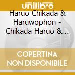 Haruo Chikada & Haruwophon - Chikada Haruo & Haruwo Phone Live ! cd