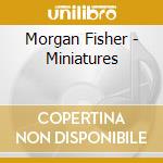 Morgan Fisher - Miniatures cd