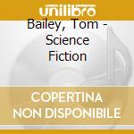 Bailey, Tom - Science Fiction cd
