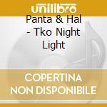 Panta & Hal - Tko Night Light cd