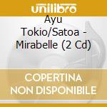 Ayu Tokio/Satoa - Mirabelle (2 Cd) cd