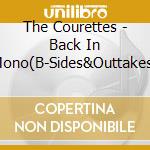 The Courettes - Back In Mono(B-Sides&Outtakes) cd