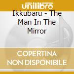 Ikkubaru - The Man In The Mirror cd