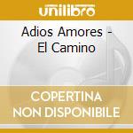Adios Amores - El Camino cd