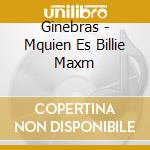 Ginebras - Mquien Es Billie Maxm cd