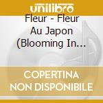 Fleur - Fleur Au Japon (Blooming In Japan) cd