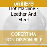 Hot Machine - Leather And Steel cd