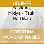 Katakura, Mikiya - Tsuki No Hikari cd