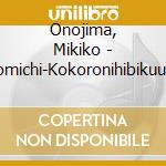 Onojima, Mikiko - Konomichi-Kokoronihibikuutade cd