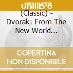 (Classic) - Dvorak: From The New World Symphony (2 Cd) cd