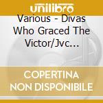 Various - Divas Who Graced The Victor/Jvc Label / Various cd