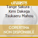 Tange Sakura - Kimi Dakega Tsukaeru Mahou cd