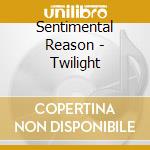 Sentimental Reason - Twilight cd
