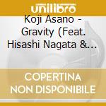 Koji Asano - Gravity (Feat. Hisashi Nagata & Isao Otake) cd musicale di Koji Asano