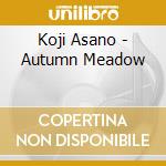 Koji Asano - Autumn Meadow cd musicale di Koji Asano
