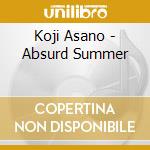 Koji Asano - Absurd Summer cd musicale di Koji Asano