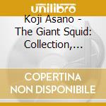 Koji Asano - The Giant Squid: Collection, Vol.1 1997-1998 cd