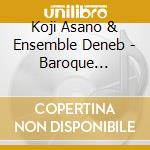 Koji Asano & Ensemble Deneb - Baroque Ensemble No. 1 - No. 5 cd musicale di Koji Asano & Ensemble Deneb