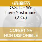 O.S.T. - We Love Yoshimune (2 Cd) cd