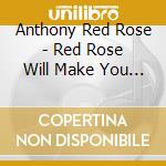 Anthony Red Rose - Red Rose Will Make You Dance