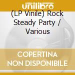 (LP Vinile) Rock Steady Party / Various vinile