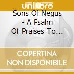 Sons Of Negus - A Psalm Of Praises To The Most High 1967-1972 cd