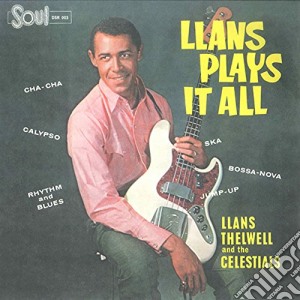 Llans Thelwell And His Celestials - Llans Plays It All cd musicale di Llans Thelwell And His Celestials
