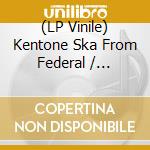 (LP Vinile) Kentone Ska From Federal / Various lp vinile