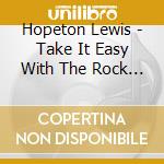 Hopeton Lewis - Take It Easy With The Rock Steady Beat