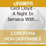 Cecil Lloyd - A Night In Jamaica With Cecil Lloyd cd