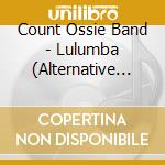 Count Ossie Band - Lulumba (Alternative Take) / Lulumba (7') cd