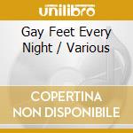 Gay Feet Every Night / Various cd