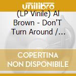 (LP Vinile) Al Brown - Don'T Turn Around / Always (7') vinile