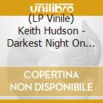 (LP Vinile) Keith Hudson - Darkest Night On A Wet Looking Road (7