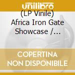 (LP Vinile) Africa Iron Gate Showcase / Various vinile