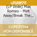 (LP Vinile) Max Romeo - Melt Away/Break The Hold lp vinile