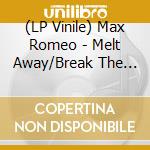 (LP Vinile) Max Romeo - Melt Away/Break The Hold vinile