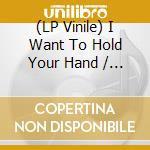 (LP Vinile) I Want To Hold Your Hand / Remember Me / Various vinile
