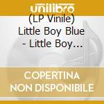 (LP Vinile) Little Boy Blue - Little Boy Blue / I Can'T Help It / Various vinile