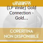 (LP Vinile) Gold Connection - Gold Connection vinile