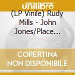 (LP Vinile) Rudy Mills - John Jones/Place Called Happiness (7') vinile