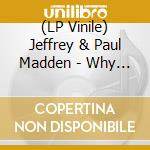 (LP Vinile) Jeffrey & Paul Madden - Why Love One Anoter/West Board Jungle (7') vinile