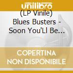 (LP Vinile) Blues Busters - Soon You'Ll Be Gone (7') vinile