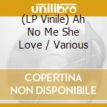 (LP Vinile) Ah No Me She Love / Various lp vinile di Dub Store Records
