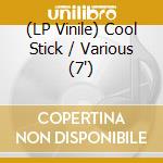 (LP Vinile) Cool Stick / Various (7') vinile