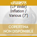 (LP Vinile) Inflation / Various (7") vinile