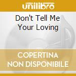 Don't Tell Me Your Loving cd