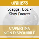 Scaggs, Boz - Slow Dancer cd